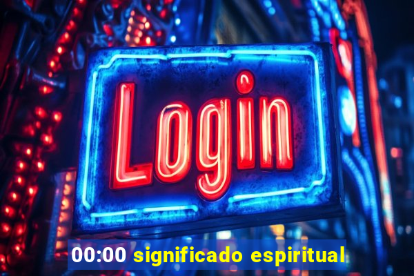 00:00 significado espiritual